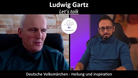 Deutsche Volksmärchen - Heilung und Inspiration - Let's talk - Ludwig Gartz - blaupause.tv