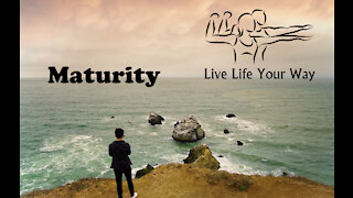 Maturity - How mature can you be in a certain situation - Live Life Your Way