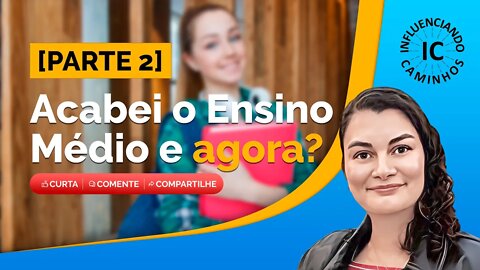 [REFLEXÃO]Acabei o Ensino Médio e agora Parte 2