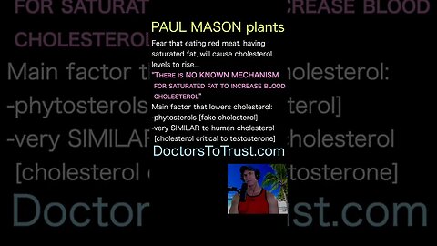 PAUL MASON. "There is NO KNOWN MECHANISM for saturated fat to increase blood cholesterol"
