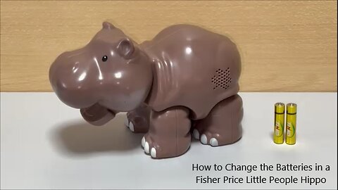 How to Change the Batteries in a Fisher Price Little People Hippo