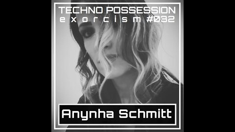 Anynha Schmitt @ Techno Possession | Exorcism #032