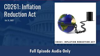 CD261: Inflation Reduction Act (Full Podcast Episode)