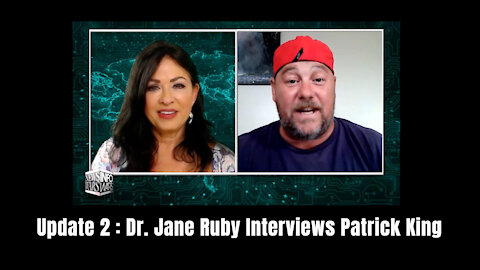 Update 2: Dr. Jane Ruby Interviews Patrick King