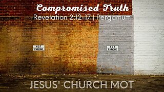 05/03/23 | Comrpomised Truth (Revelation 2:12-17)