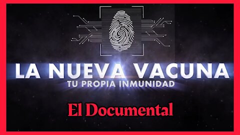 LA NUEVA VACUNA - DOCUMENTAL CENSURADO