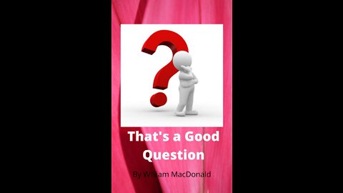 Articles and Writings by William MacDonald. That's a Good Question