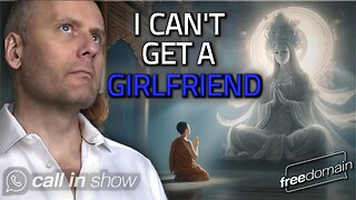 I CAN'T GET A GIRLFRIEND! Freedomain Call In