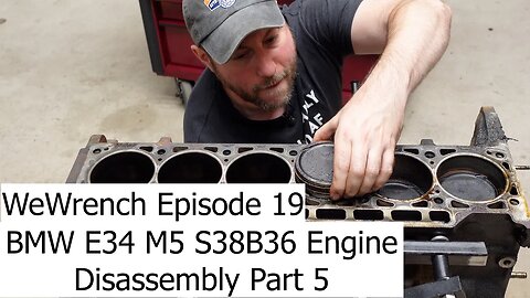 WeWrench Episode 19 1992 BMW E34 M5 S38B36 Engine Disassembly Part 5