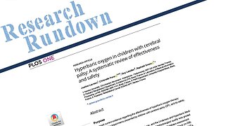 Research Rundown – Episode 27: HBOT in children with CP: systematic review of effectiveness & safety