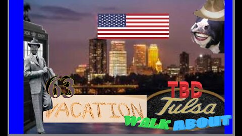TBD Tulsa Walkabout 63: Surprise Vacation