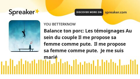 Balance ton porc: Les témoignages Au sein du couple Il me propose sa femme comme pute. Il me propos