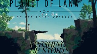 FINISHING UP PLANET LANA STORY/VIBING