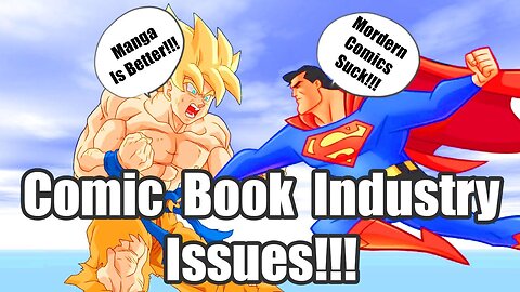 The Huge Massive Issues With The Comic Book Industry | While Manga Is Thriving!!!