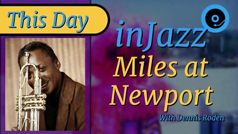 Miles at Newport - Miles Davis plays on This Day in.Jazz on July 17th 1955