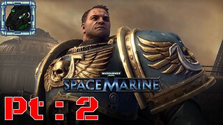 Warhammer 40k Space Marine Aniversary Edition Pt 2 {Don't need a voice to blast}