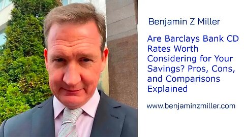 Are Barclays Bank CD Rates Worth Considering for Your Savings? Pros, Cons, and Comparisons Explained