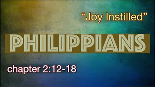 Philippians 2:12-18 | "Joy Instilled"