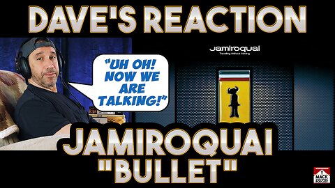 Dave's Reaction: Jamiroquai — Bullet
