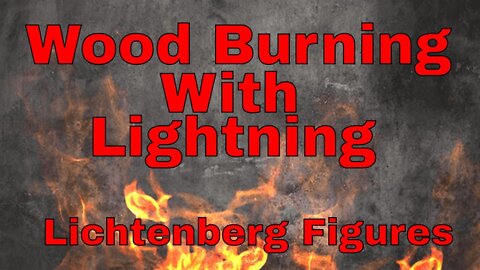 Wood burning With Lightning. Lichtenberg Figures