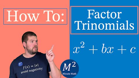 How to Factor Trinomials of the Form x²+bx+c | Three Examples | Minute Math