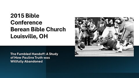1) The Fumbled Handoff: A Study of How Pauline Truth was Willfully Abandoned (2015 Louisville Conf.)