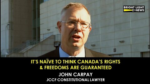 It’s Naïve To Think Canada’s Rights & Freedoms Are Guaranteed -John Carpay, Constitutional Lawyer