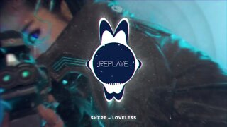 shxpe — loveless | Replaye