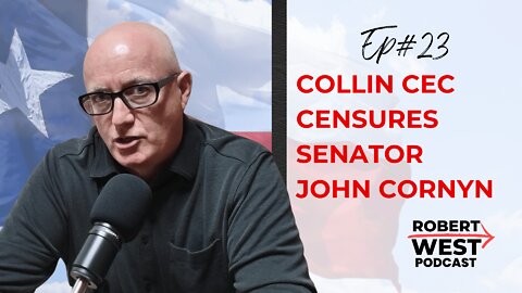 Collin CEC Censures Senator John Cornyn | Ep 23