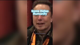 Joe Rogan & Elon Musk: George Soros Wants To Destroy Everything Because He Hates Humanity - 10/31/23