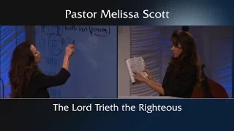 The Lord Trieth the Righteous by Pastor Melissa Scott, Ph.D.