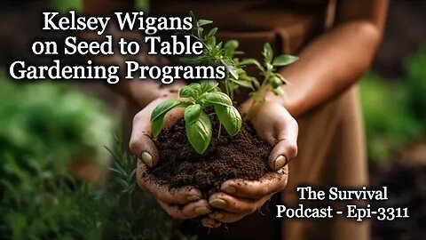 Kelsey Wigans on Seed to Table Gardening Programs - Epi-3311