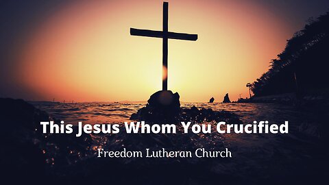 "This Jesus Whom You Crucified" May 26, 2024
