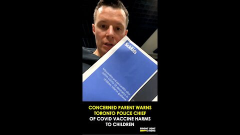 (2:20) CONCERNED PARENT SERVES TORONTO POLICE CHIEF DOCUMENTS ON COVID VACCINE HARMS FOR CHILDREN