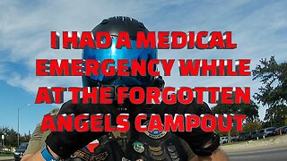 I HAD A MEDICAL EMERGENCY WHILE AT THE FA CAMPOUT!