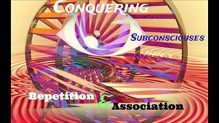 Conquering Subconsciouses: Repetition & Association