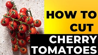 How to Cut Cherry Tomatoes