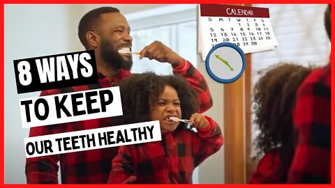 8 Ways To Keep Your Teeth Healthy