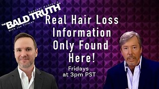 Real Hair Loss Information - The Bald Truth - July 14th, 2023