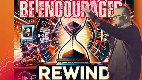 Be ENcouraged Rewind to Episode 1