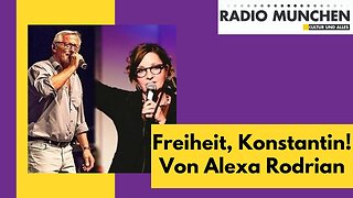 Freiheit, Konstantin! Von Alexa Rodrian@Radio München🙈🐑🐑🐑 COV ID1984