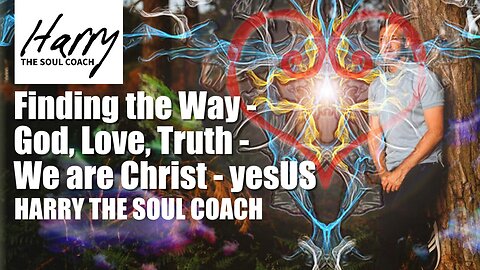 Finding the Way - God, Love, Truth - We are Christ - yesUS