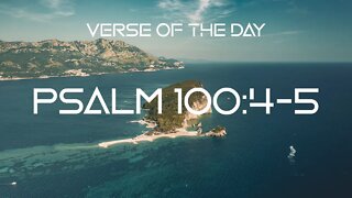 November 24, 2022 - Psalm 100:4-5 // Verse of the Day