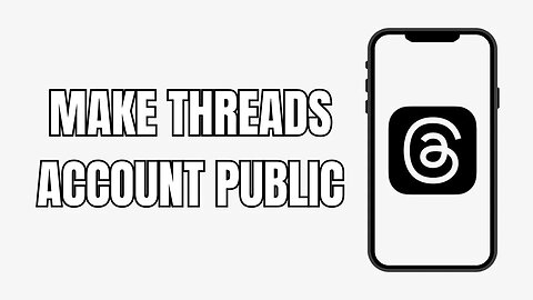 How To Make Threads Account Public (New)