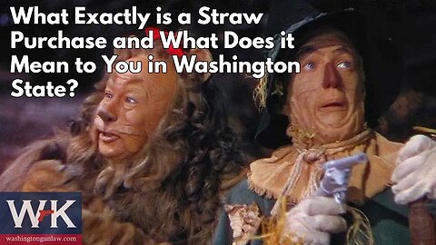 What Exactly is a Straw Purchase and What Does It Mean to You in Washington State?
