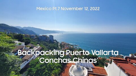 Backpacking Puerto Vallarta Mexico Pt.7 'Conchas Chinas'