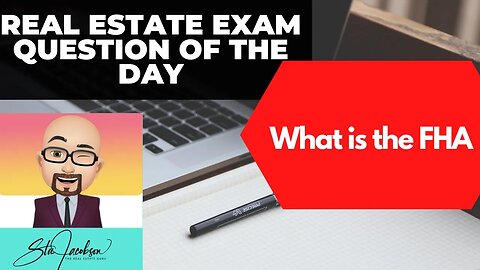 what is the Federal Housing Administration (FHA)? -- Daily real estate practice exam question