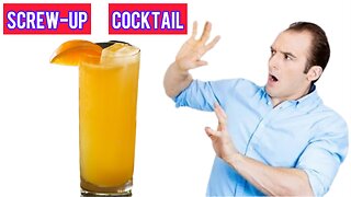 How to make a screw-up cocktail 🍹