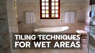 Tiling Techniques For Wet Areas