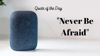 NEVER BE AFRAID / MOTIVATIONAL QUOTE / QUOTE OF THE DAY